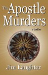 The Apostle Murders - Jim Laughter