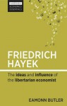 Friedrich Hayek: The ideas and influence of the libertarian economist - Eamonn Butler