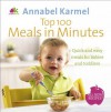 Top 100 Meals in Minutes: All New Quick and Easy Meals for Babies and Toddlers - Annabel Karmel