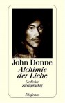 Alchimie der Liebe. Gedichte, zweisprachig - John Donne, Werner von Koppenfels