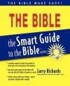 The Bible (The Smart Guide To The Bible Series) - Larry Richards