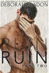 RUIN - Part Two (The RUIN Series Book 2) - Deborah Bladon