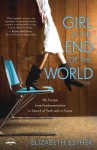 Girl at the End of the World: My Escape from Fundamentalism in Search of Faith with a Future - Elizabeth Esther