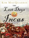 The Last Days of the Incas - Kim MacQuarrie, Norman Dietz