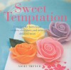 Sweet Temptation: 25 Recipes for Homemade Candies, Chocolates, and Other Delicious Treats - Nicki Trench