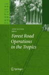 Forest Road Operations in the Tropics - John Sessions