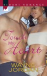 Touch My Heart (Harlequin Kimani Romance) - Wayne Jordan