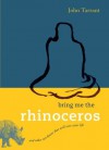 Bring Me the Rhinoceros: And Other Zen Koans That Will Save Your Life - John Tarrant