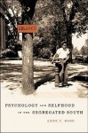 Psychology and Selfhood in the Segregated South - Anne Rose