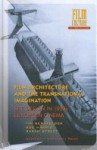 Film Architecture and the Transnational Imagination: Set Design in 1930s European Cinema - Tim Bergfelder, Sarah Street, Sue Harris