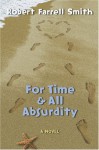 For Time & All Absurdity - Robert Farrell Smith