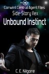 Unbound Instinct (Corwint Central Agent Files) - C.E. Kilgore