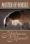 Master of Horses - Katharine Kincaid