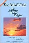 The Baha'I Faith: The Emerging Global Religion - William S. Hatcher, J. Douglas Martin