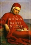 Dante In Love - A.N. Wilson