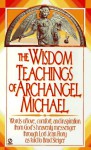 The Wisdom Teachings of Archangel Michael - Lori Jean Flory, Brad Steiger