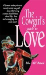 The Cowgirl's Guide to Love: A Former Rodeo Princess Reveals What Cowgirls Know That Every Woman Should Know about Life, Love, and Wrangling the Male Beast. - Ellen Patrick