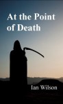 At the Point of Death - Ian Wilson