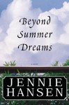 Beyond Summer Dreams - Jennie Hansen