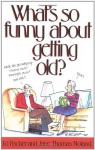 What's So Funny About Growing Old - Jane Thomas Noland