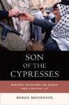 Son of the Cypresses: Memories, Reflections, and Regrets from a Political Life - Meron Benvenisti