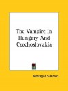 The Vampire in Hungary and Czechoslovakia - Montague Summers