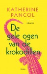 De gele ogen van de krokodillen - Katherine Pancol, Marc Vingerhoedt, Anne van der Straaten