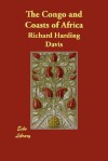 The Congo and Coasts of Africa - Richard Harding Davis