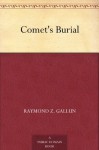 Comet's Burial - Raymond Z. Gallun