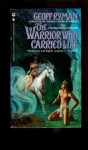 The Warrior Who Carried Life - Geoff Ryman