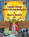 Captain Courage and the World's Most Shocking Secret Book 2 - Stacey a Marshall, Michelle Morse