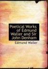 Poetical Works of Edmund Waller and Sir John Denham - Edmund Waller