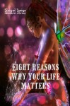 Eight Reasons Why Your Life Matters - Richard Porter