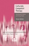 Culturally Competent Therapy: Working with Children and Young People - Steven Walker