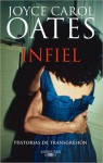 Infiel (Faithless: Tales of Transgression) - Joyce Carol Oates