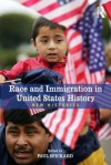 Race and Immigration in the United States: New Histories - Paul Spickard