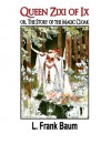 Queen Zixi of Ix: or, The story of the Magic Cloak - L. Frank Baum