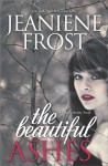 The Beautiful Ashes (A Broken Destiny Novel) - Jeaniene Frost