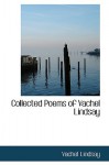 Collected Poems of Vachel Lindsay - Vachel Lindsay