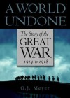 A World Undone: The Story of the Great War, 1914 to 1918 (Audio) - G.J. Meyer