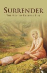 Surrender: The Key to Eternal Life - Bhakti Tirtha Swami, Giriraja Swami