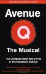 Avenue Q - The Musical: The Complete Book and Lyrics of the Broadway Musical (Applause Libretto Library) - Jeff Whitty, Robert Lopez, Jeff Marx