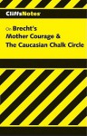 Brecht's Mother Courage & The Caucasian Chalk Circle Notes - Denis M. Calandra, CliffsNotes, Bertolt Brecht