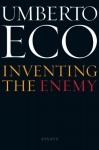 Inventing the Enemy - Umberto Eco, Richard Dixon