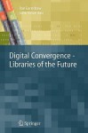 Digital Convergence: Libraries of the Future - Rae Earnshaw