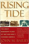 Rising Tide: The Great Mississippi Flood of 1927 and How It Changed America - John M. Barry