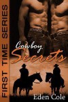 Cowboy Secrets (First Time #2) - Eden Cole