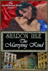 The Marrying Kind (The Inconvenient Bride Series, Book 3) - Sharon Ihle