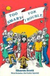 Too Smart for Trouble - Sharon Scott