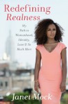 Redefining Realness: My Path to Womanhood, Identity, Love & So Much More - Janet Mock